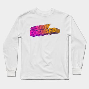 Stay Focused - Motivation Long Sleeve T-Shirt